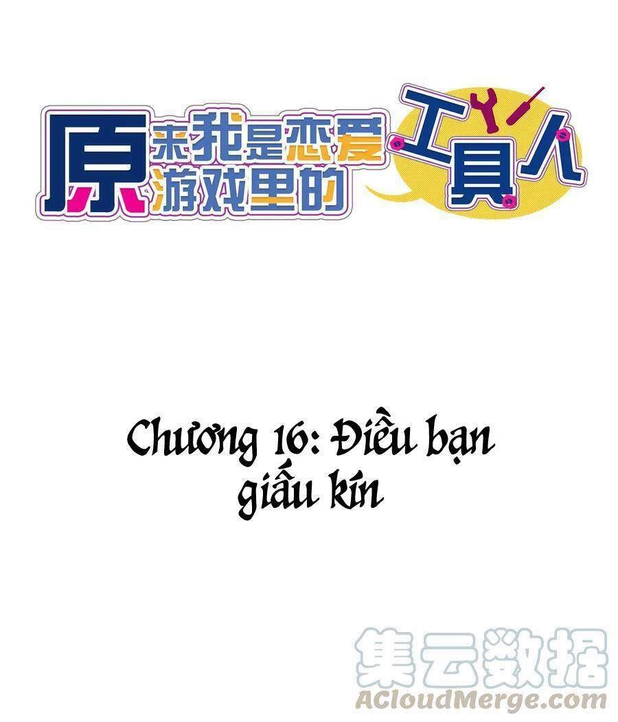 Hóa Ra Tôi Là Công Cụ Trong Game Tình Yêu Chapter 16 - 17