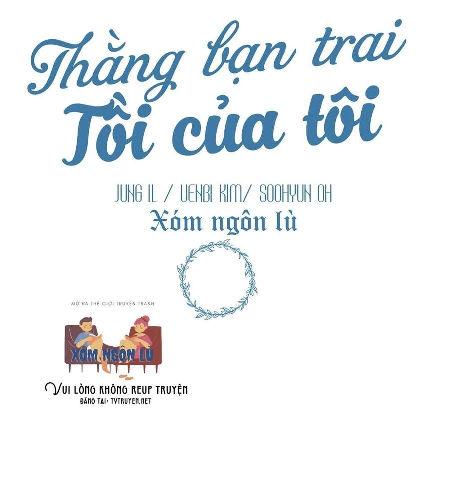 Thằng Bạn Trai Tồi Tệ Của Tôi Chapter 2 - 2