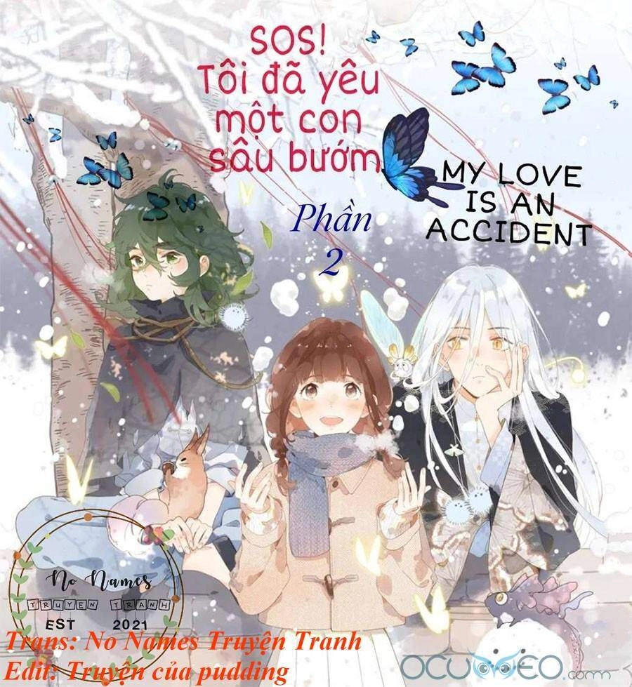 Sos! Tôi Đã Yêu Một Con Sâu Bướm (Phần 2) Chapter 13 - 1