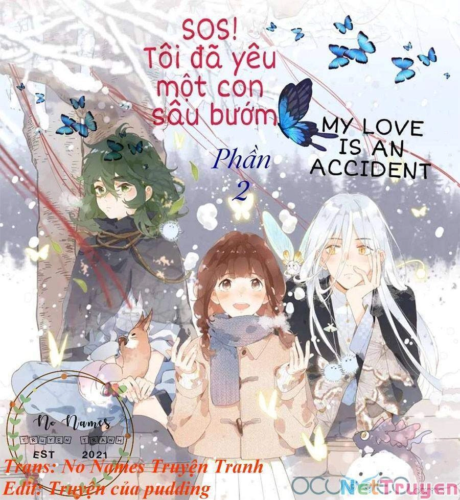 Sos! Tôi Đã Yêu Một Con Sâu Bướm (Phần 2) Chapter 15 - 1