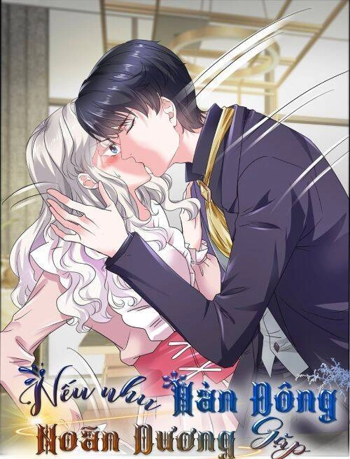 Nhược Hữu Hàn Đông Ngộ Noãn Dương Chapter 21 - 1