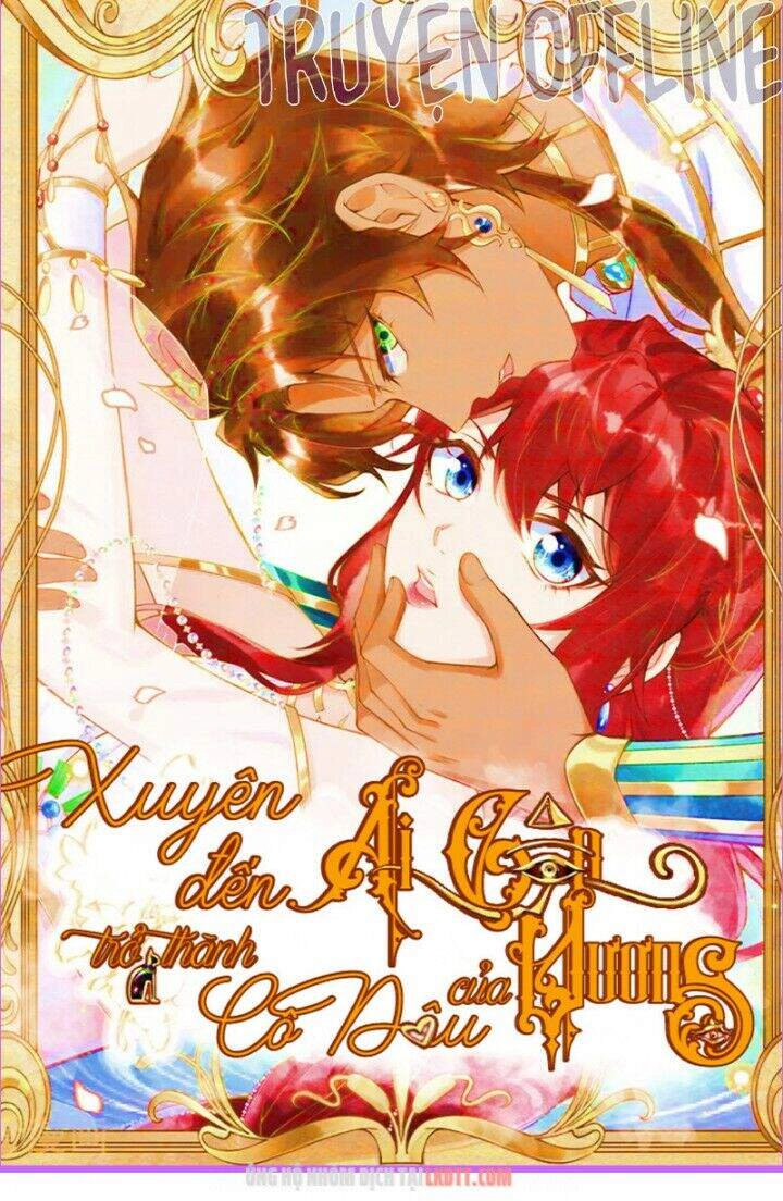Xuyên Đến Ai Cập : Trở Thành Cô Dâu Của Vương Chapter 4 - 1