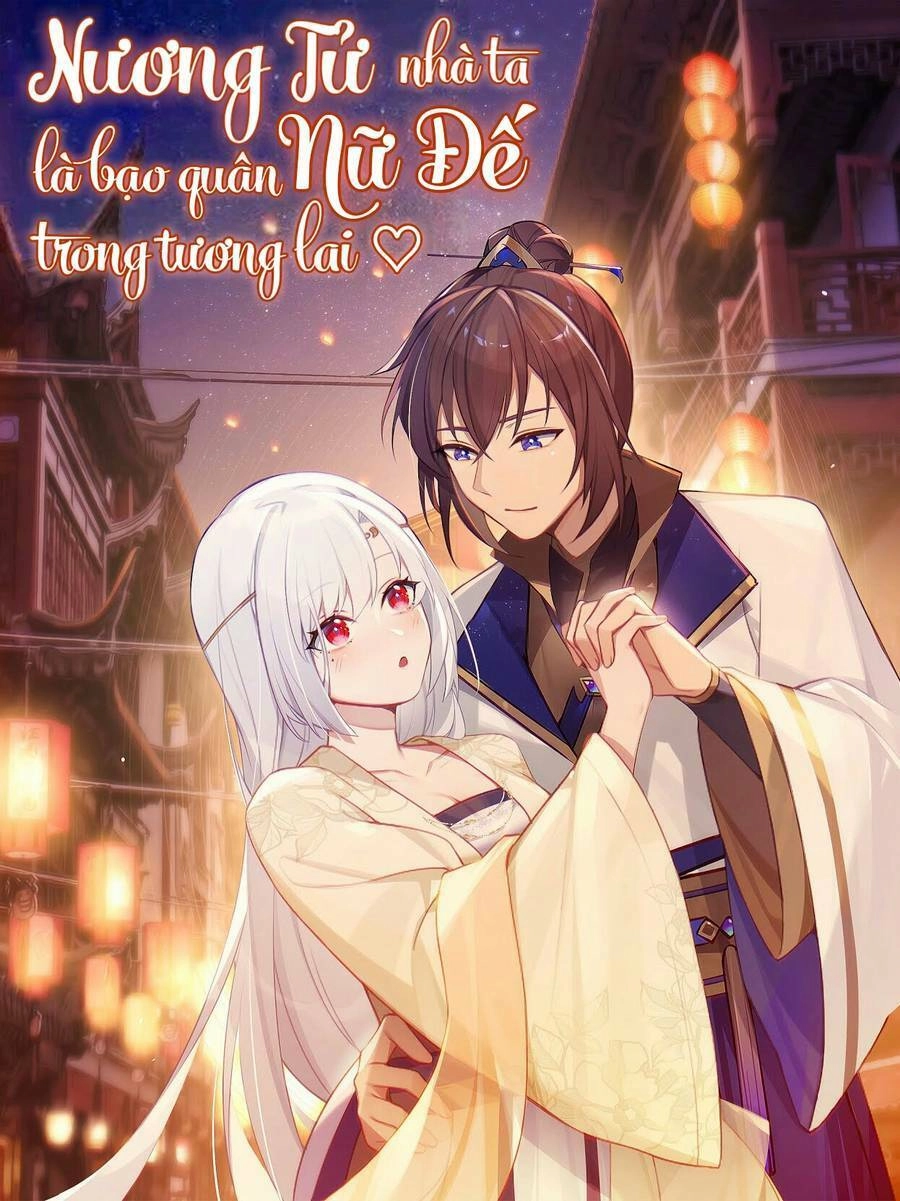 Nương Tử Nhà Ta Là Bạo Quân Nữ Đế Trong Tương Lai Chapter 4 - 1