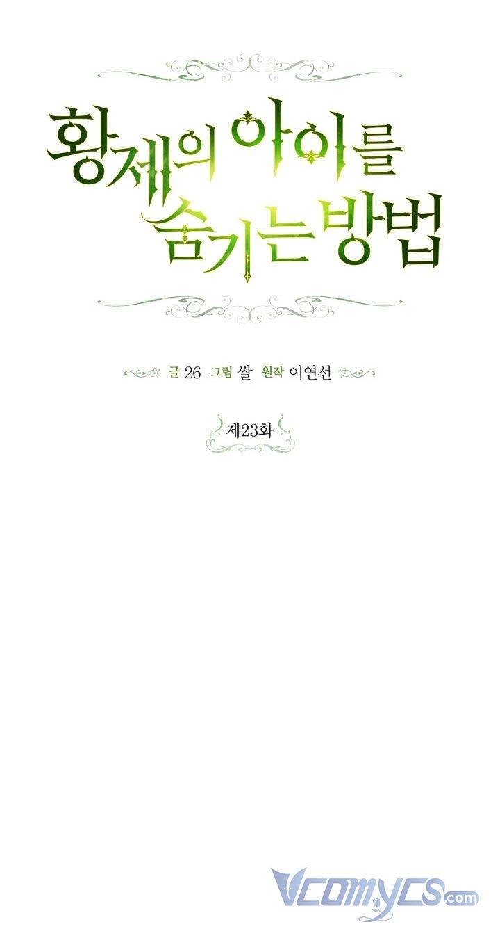 Phương Pháp Che Giấu Đứa Con Của Hoàng Đế Chapter 23 - 47