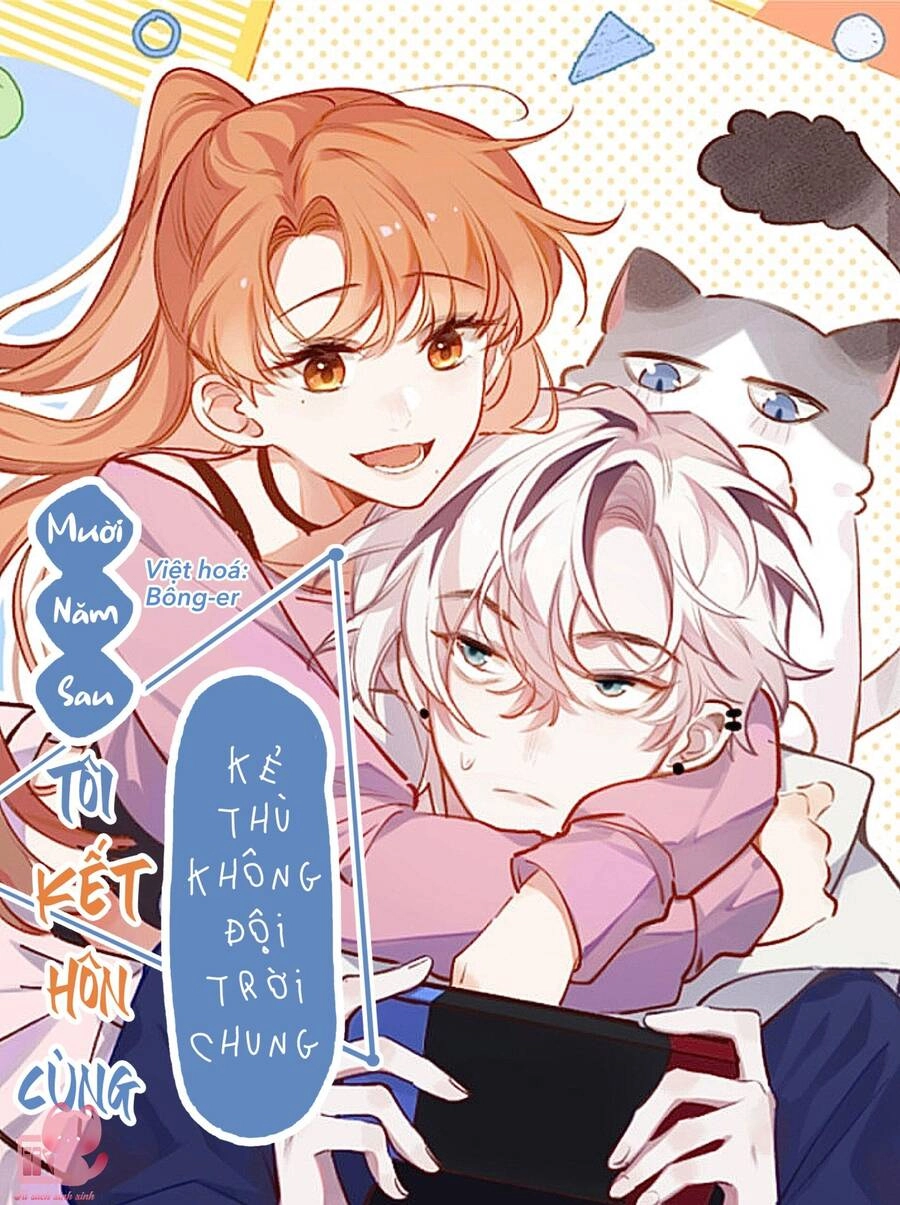 Mười Năm Sau, Tôi Kết Hôn Với Kẻ Không Đội Trời Chung Của Mình?! Chapter 47 - 2