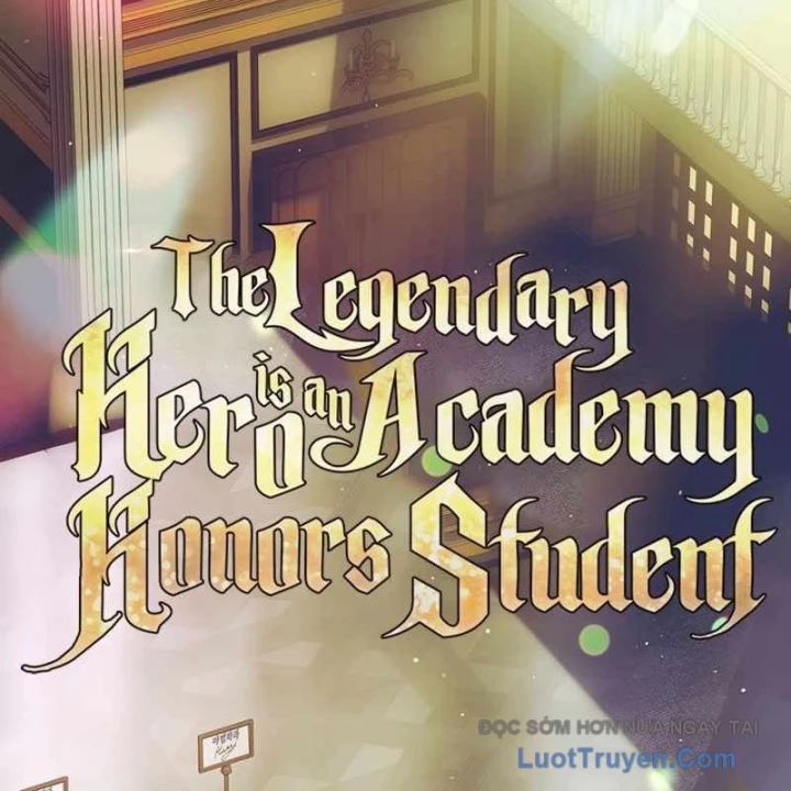 Anh Hùng Huyền Thoại Là Học Viên Danh Dự Của Học Viện Chapter 53 - 65