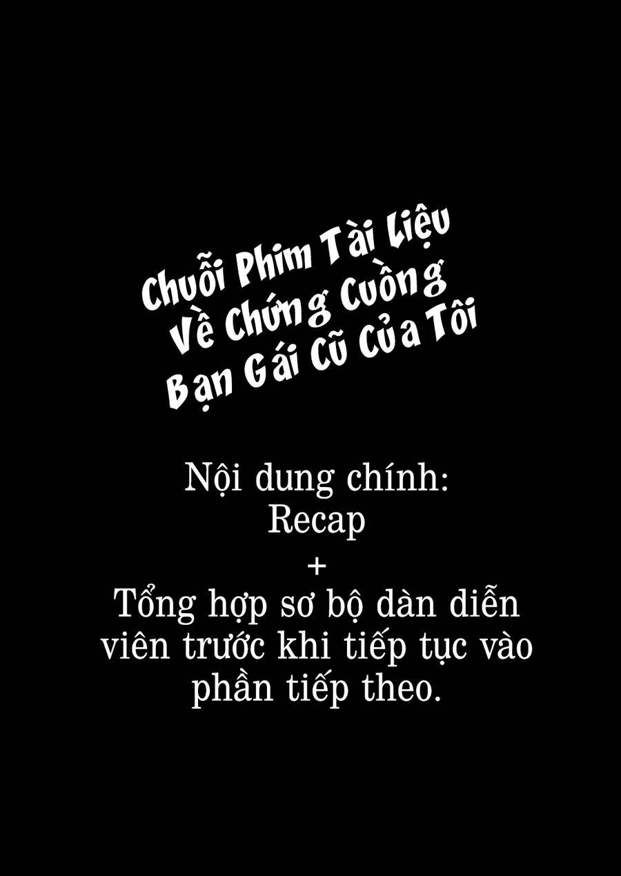 Chuỗi Phim Tài Liệu Về Chứng Cuồng Bạn Gái Cũ Của Tôi. Chapter 35.5 - 2