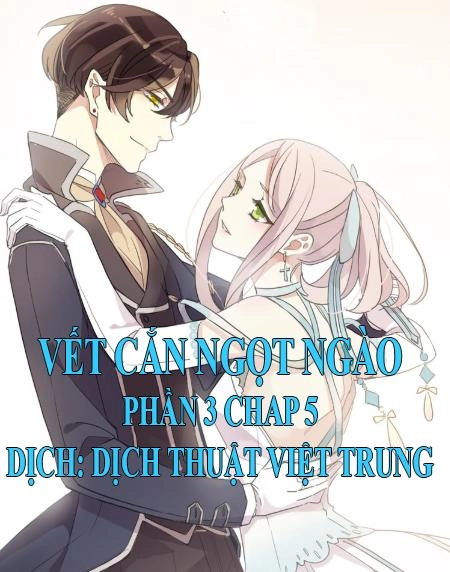 Vết Cắn Ngọt Ngào 3 Chapter 5 - 1