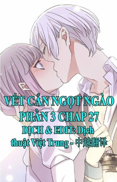 Vết Cắn Ngọt Ngào 3 Chapter 27 - 1
