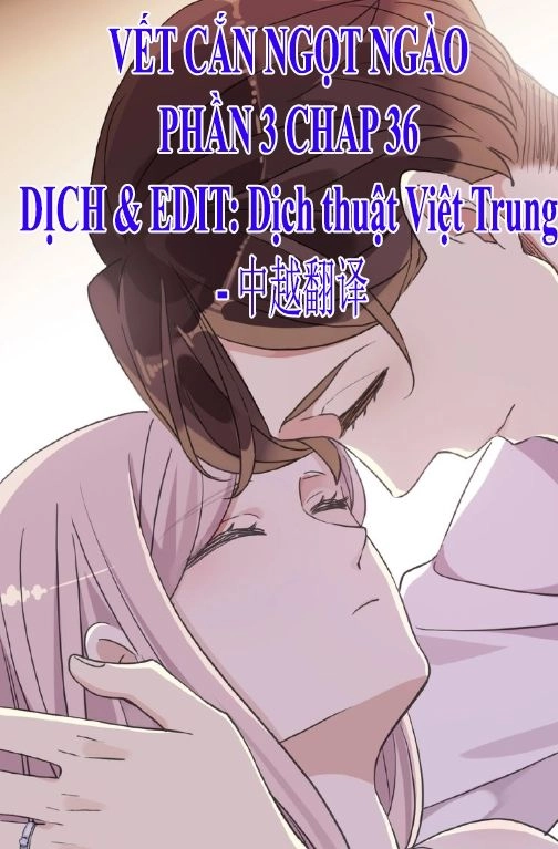 Vết Cắn Ngọt Ngào 3 Chapter 36 - 1