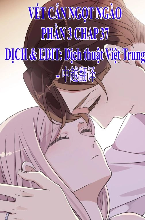 Vết Cắn Ngọt Ngào 3 Chapter 37 - 1
