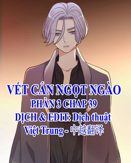 Vết Cắn Ngọt Ngào 3 Chapter 39 - 1
