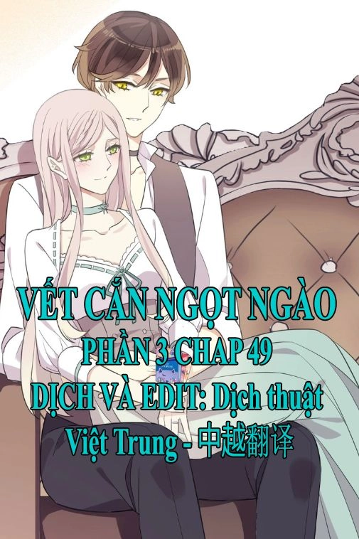 Vết Cắn Ngọt Ngào 3 Chapter 49 - 1