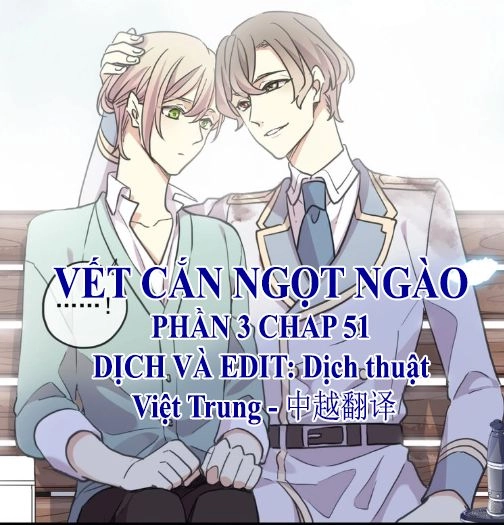 Vết Cắn Ngọt Ngào 3 Chapter 51 - 1