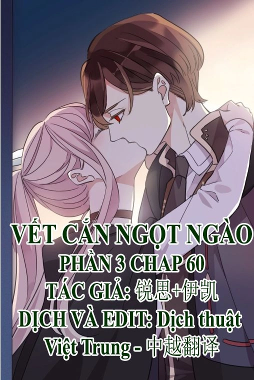 Vết Cắn Ngọt Ngào 3 Chapter 60 - 1