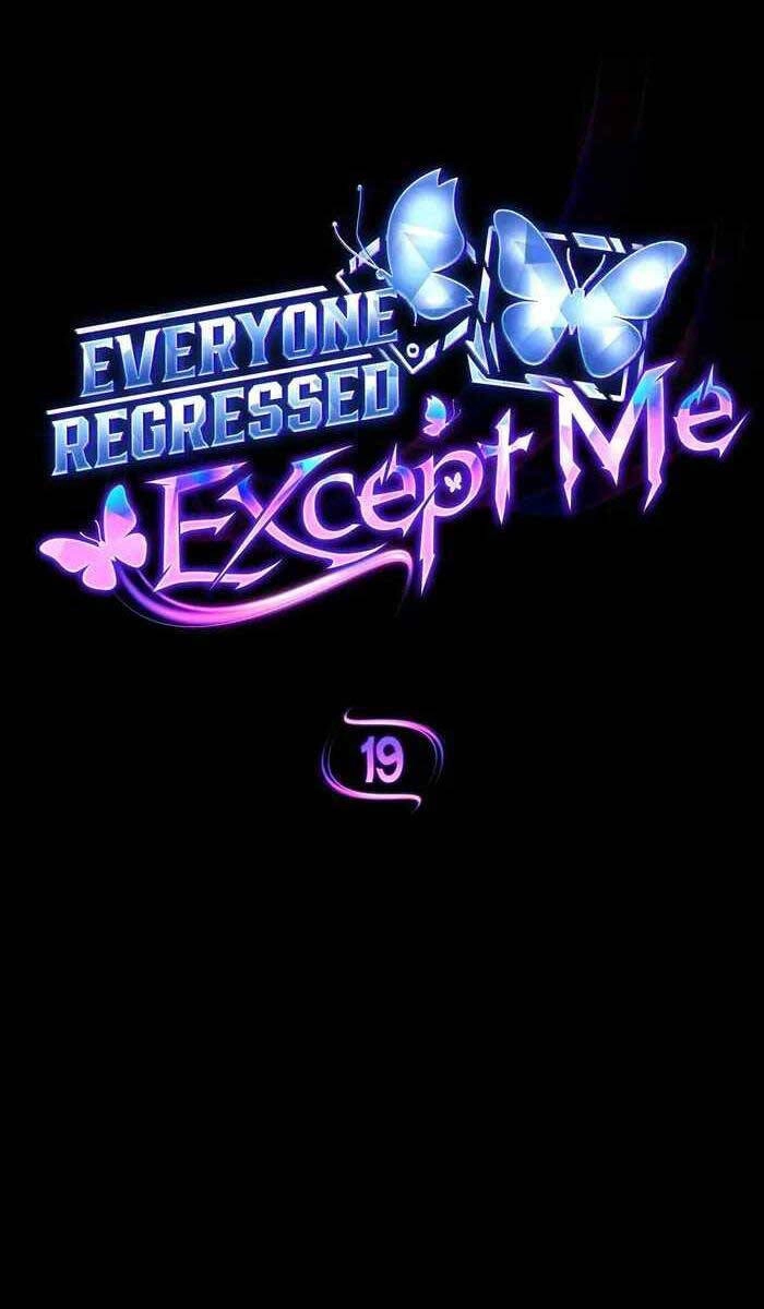 Ai Cũng Hồi Quy Ngoại Trừ Tôi Chapter 19 - 29