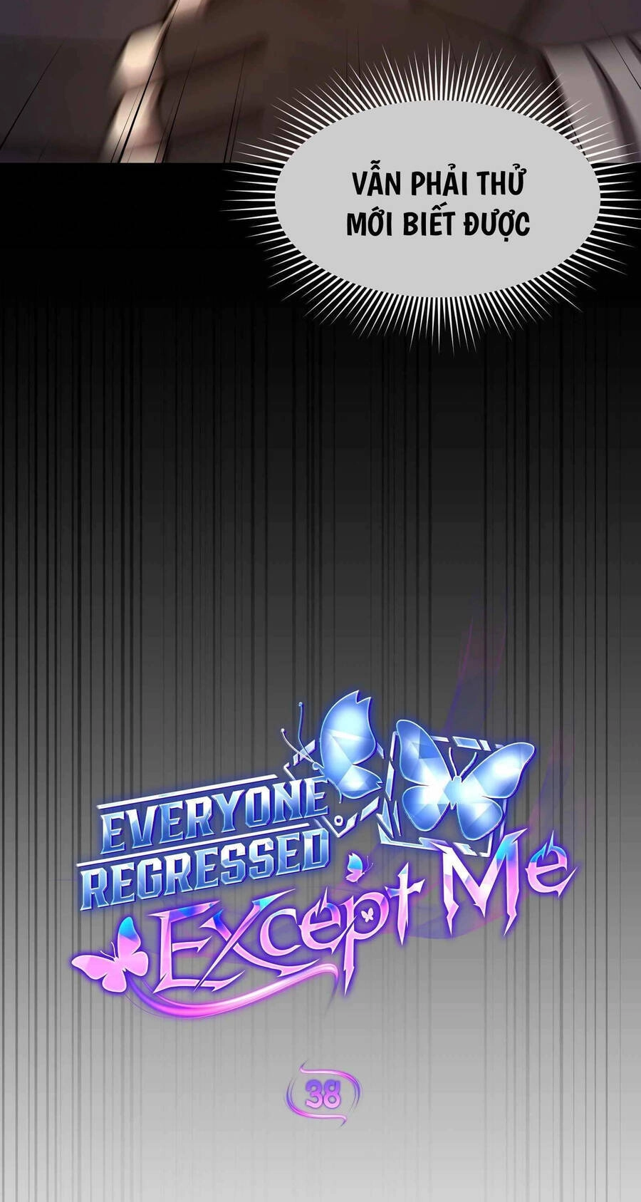 Ai Cũng Hồi Quy Ngoại Trừ Tôi Chapter 38.5 - 2