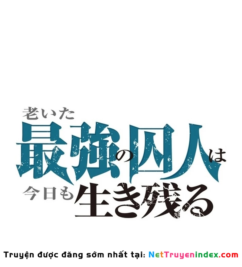 Tên Tù Nhân Già Bất Khả Chiến Bại Chapter 11 - 40