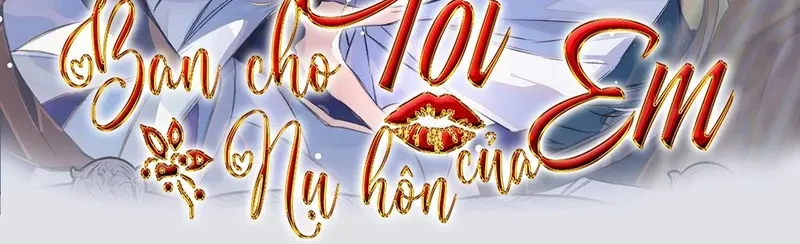 Ban Cho Tôi Nụ Hôn Của Em Chapter 7 - 2