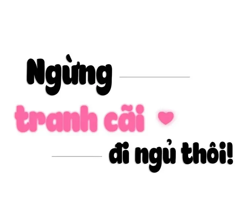 Ngừng Tranh Cãi, Đi Ngủ Thôi! Chapter 10.1 - 70