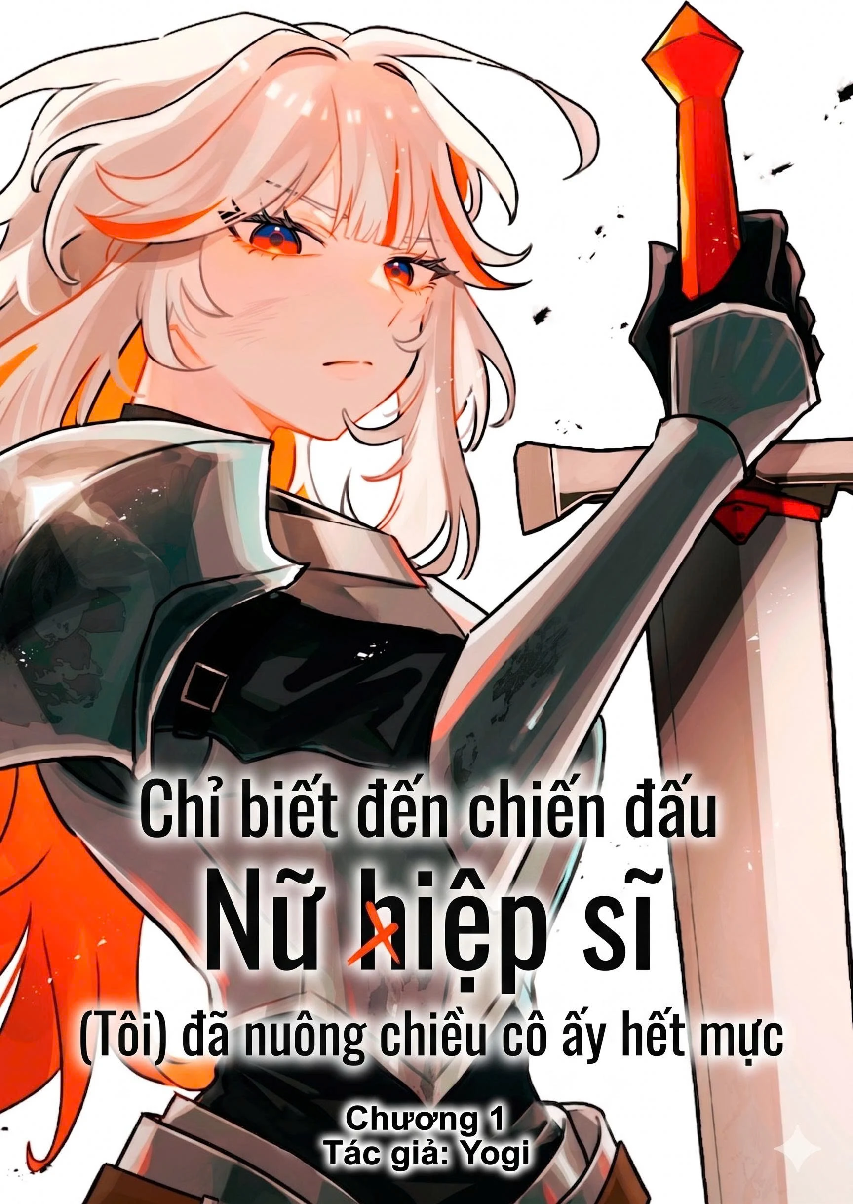 Tôi nuông chiều nữ hiệp sĩ vốn chỉ biết chiến đấu Chapter 1.1 - 4