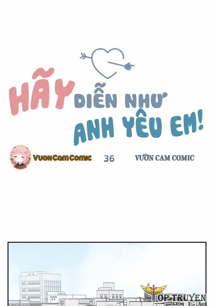 Hãy Diễn Như Anh Yêu Em Chapter 36 - 32