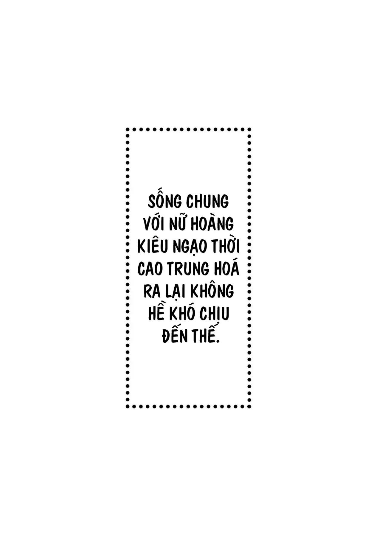 Sống chung với Nữ hoàng kiêu ngạo thời cao trung hoá ra lại không hề khó chịu đến thế Chapter  16 - 20