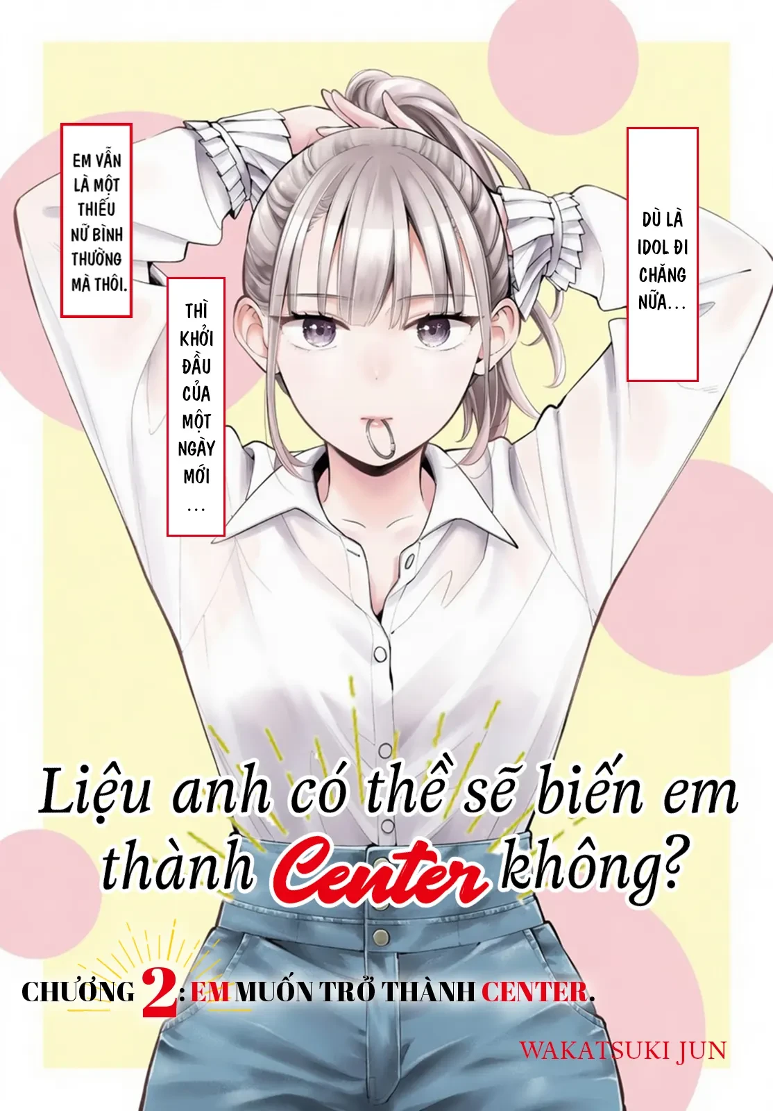 Liệu anh có thề sẽ biến em thành center không? Chapter  2 - 1