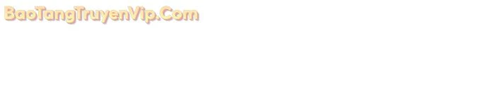 Nhân Trùng Đại Chiến Chapter 159 - 33