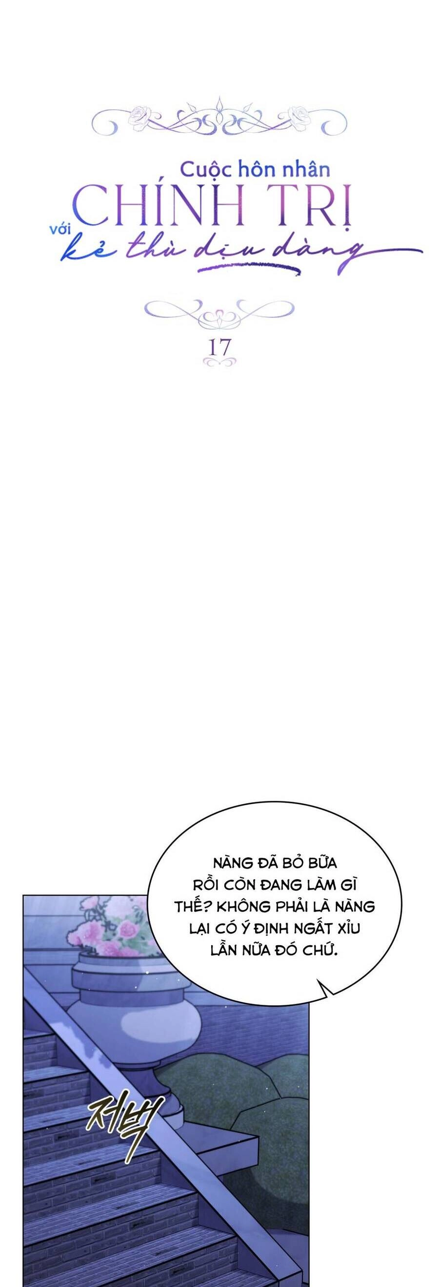 Cuộc Hôn Nhân Chính Trị Với Kẻ Thù Dịu Dàng Chapter 17 - 18