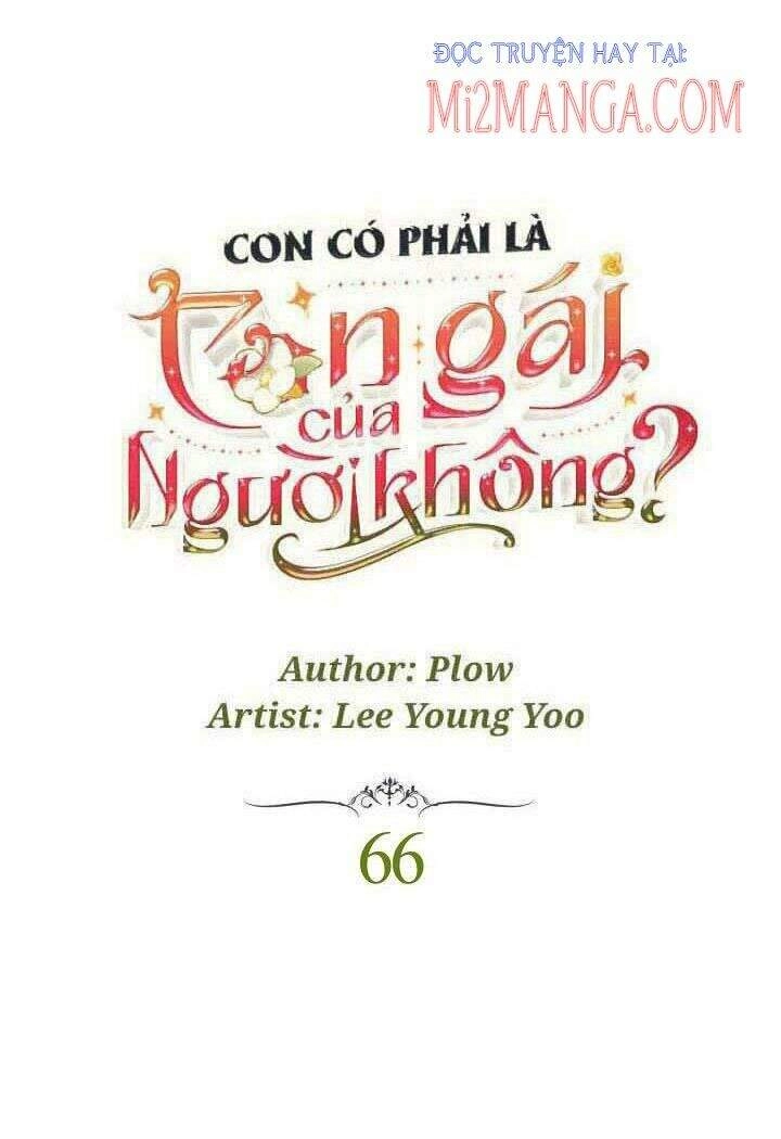 Con Có Phải Con Là Con Gái Của Ngài Không? Chapter 66 - 12