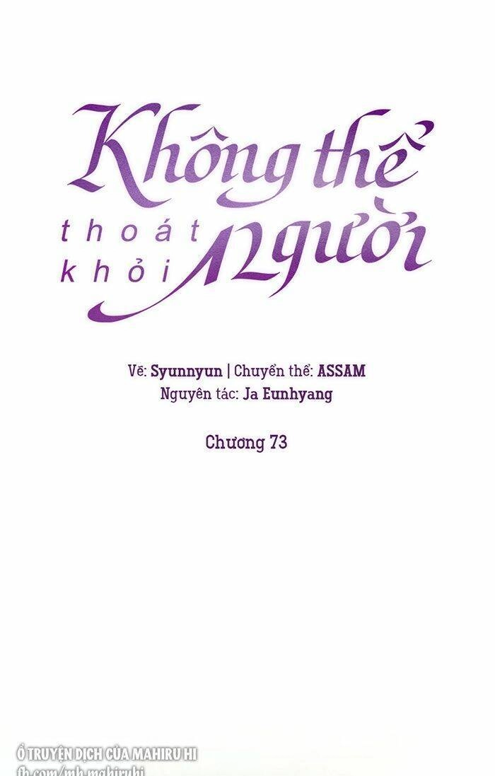 Không Thể Thoát Khỏi Người Chapter 73 - 17