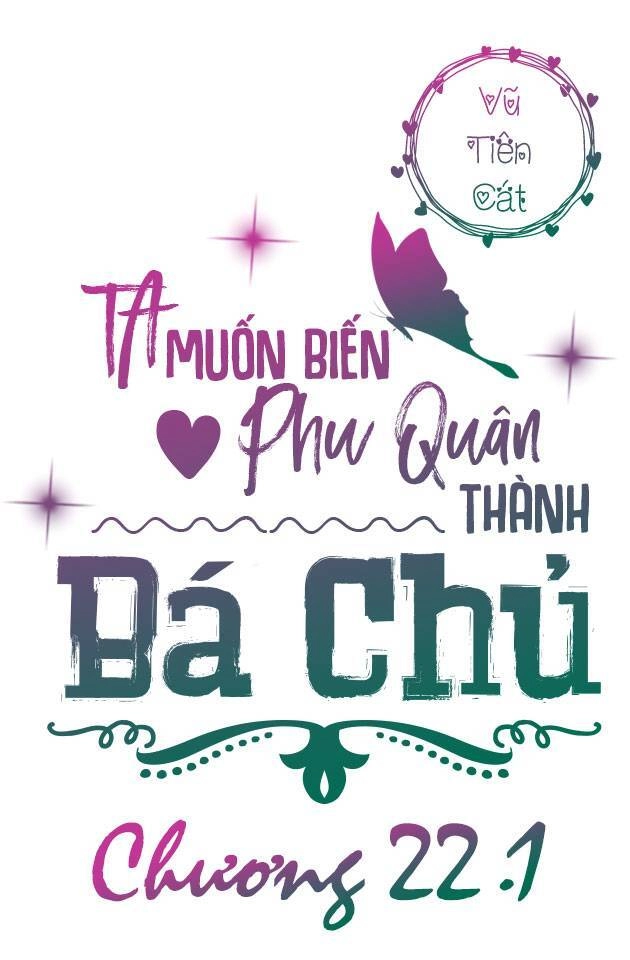 Ta Muốn Biến Phu Quân Thành Bá Chủ Chapter 22.1 - 3