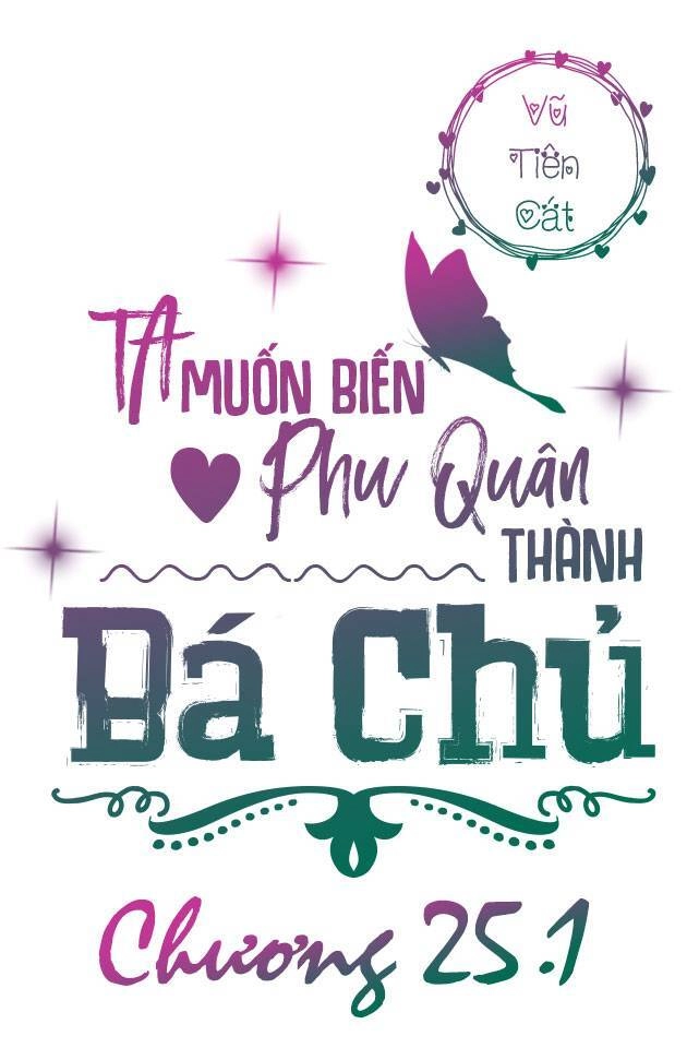 Ta Muốn Biến Phu Quân Thành Bá Chủ Chapter 25.1 - 4