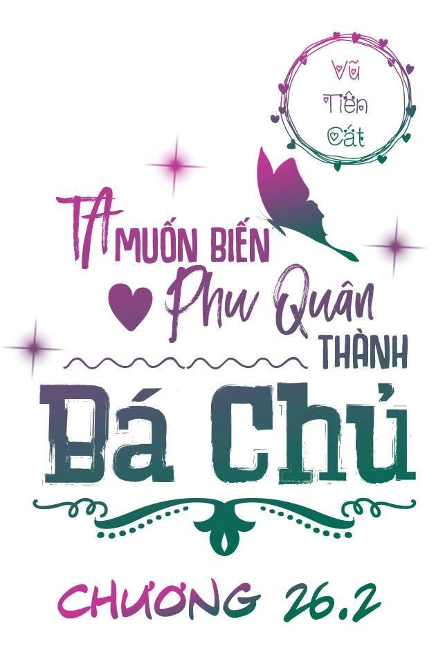 Ta Muốn Biến Phu Quân Thành Bá Chủ Chapter 26.2 - 3