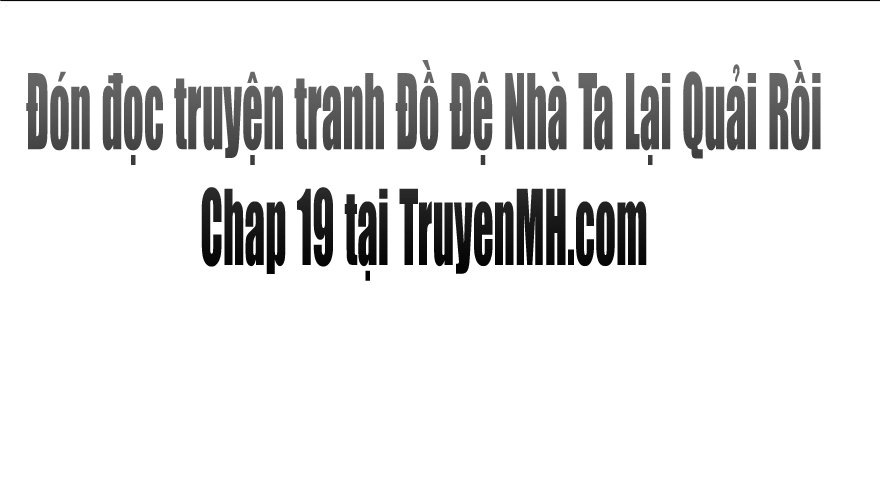 Đồ Đệ Nhà Ta Lại Quải Rồi Chapter 18 - 59
