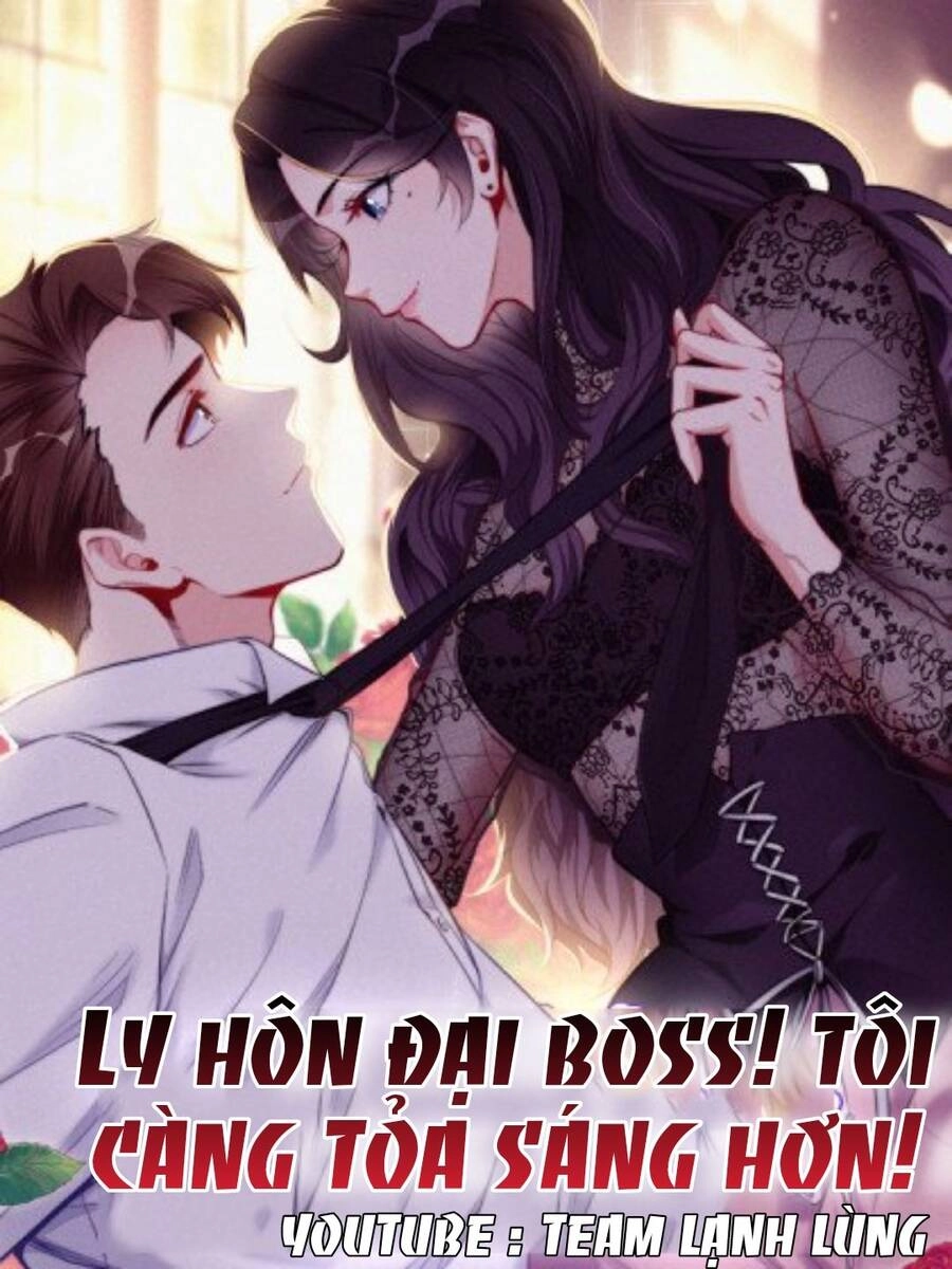 Ly Hôn Với Đại Boss Tôi Càng Tỏa Sáng Hơn Chapter 52 - 1