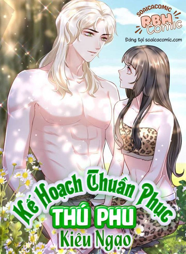 Kế Hoạch Thuần Phục Thú Phu Kiêu Ngạo Chapter 16 - 1