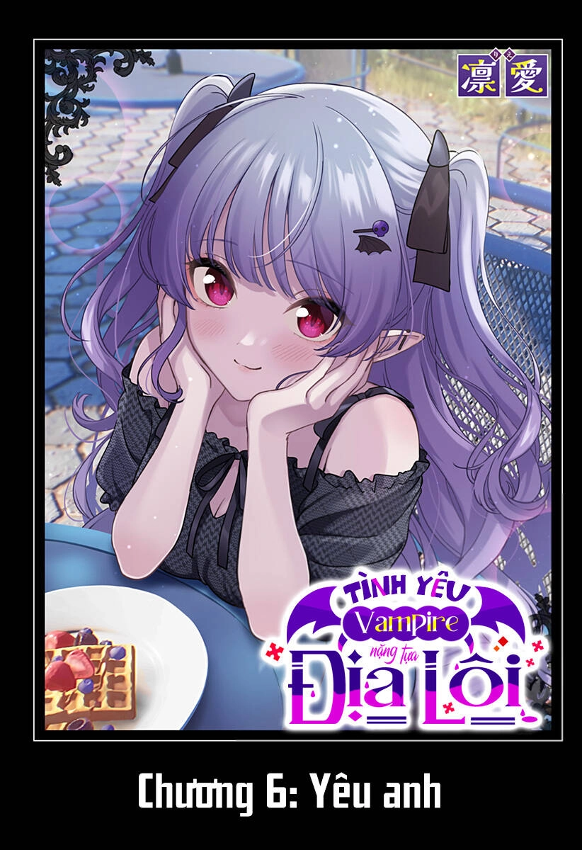Tình Yêu Vampire Nặng Tựa Địa Lôi Chapter 6 - 1