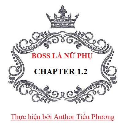 Boss Là Nữ Phụ Chapter 1.2 - 1