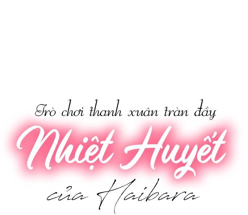 Trò Chơi Thanh Xuân Tràn Đầy Nhiệt Huyết Của Haibara Chapter 2 - 1