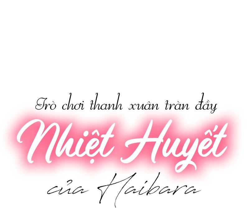 Trò Chơi Thanh Xuân Tràn Đầy Nhiệt Huyết Của Haibara Chapter 3 - 1