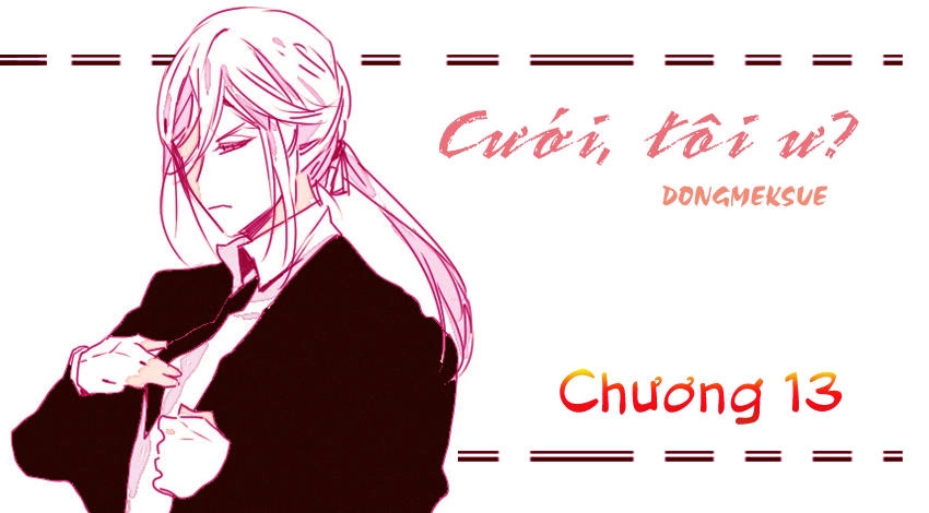 Cưới, Tôi Ư Chapter 13 - 3