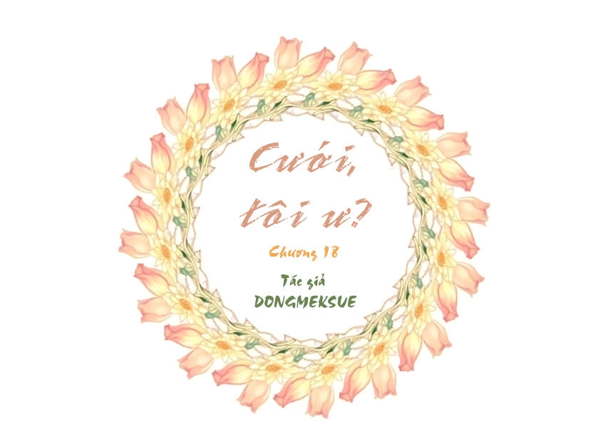 Cưới, Tôi Ư Chapter 18 - 3