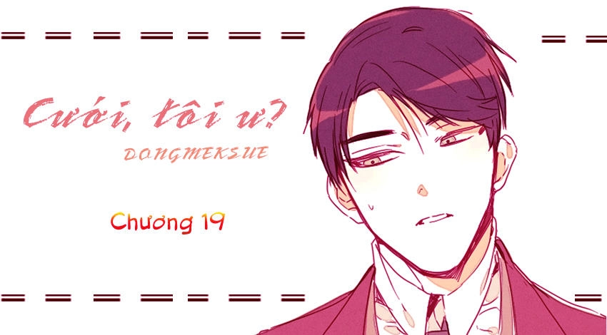 Cưới, Tôi Ư Chapter 19 - 3