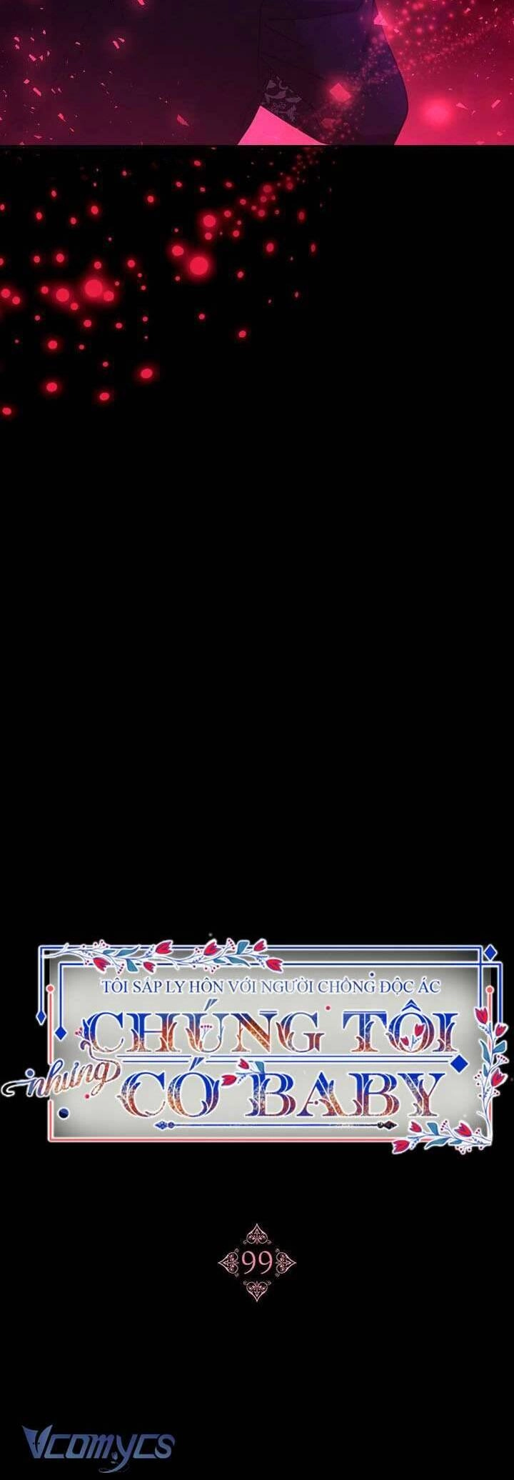 Tôi Sắp Ly Hôn Với Người Chồng Độc Ác, Nhưng Chúng Tôi Có Baby Chapter 99 - 5