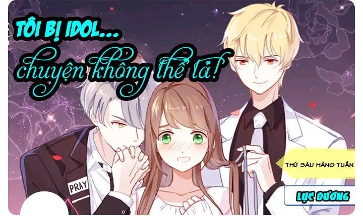 Tôi Bị Idol... Chuyện Không Thể Tả Chapter 1 - 1
