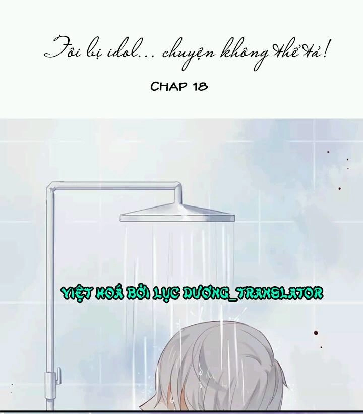 Tôi Bị Idol... Chuyện Không Thể Tả Chapter 18 - 1