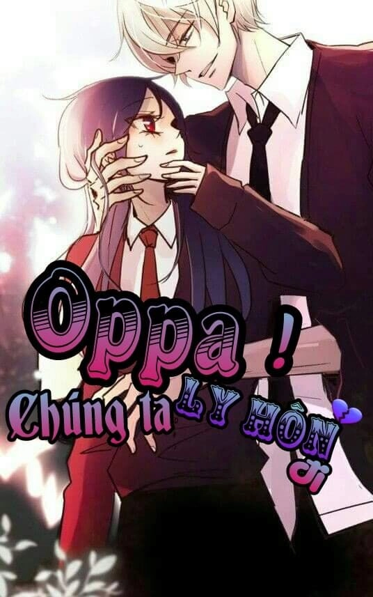 Oppa! Chúng Ta Ly Hôn Đi! Chapter 1 - 1