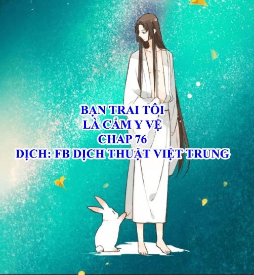 Bạn Trai Tôi Là Cẩm Y Vệ Chapter 76 - 1